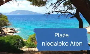 Piękne plaże niedaleko Aten, z turkusowym morzem i zielonymi wzgórzami w tle.