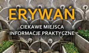 Erywań: co zobaczyć? Kaskadowa fontanna i zielone tarasy zapraszają do odkrywania stolicy Armenii.