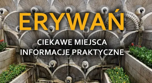 Erywań: co zobaczyć? Kaskadowa fontanna i zielone tarasy zapraszają do odkrywania stolicy Armenii.